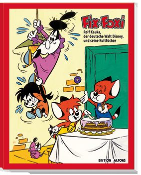 Katalog zur Ausstellung Fix &amp; Foxi - Rolf Kauka, der deutsche Walt Disney, und seine Kultfüchse