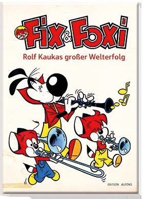 Fix &amp; Foxi - Rolf Kaukas großer Welterfolg